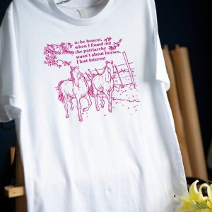 horses are not the patriarchy shirt i lost interest unisex t shirt crewneck 1 sr8fzm