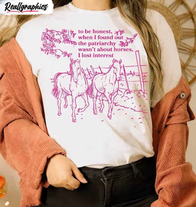 horses are not the patriarchy shirt i lost interest unisex t shirt crewneck 2 vratsk