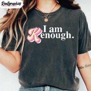 i am kenough retro shirt trendy movies short sleeve crewneck 1 gzfti7