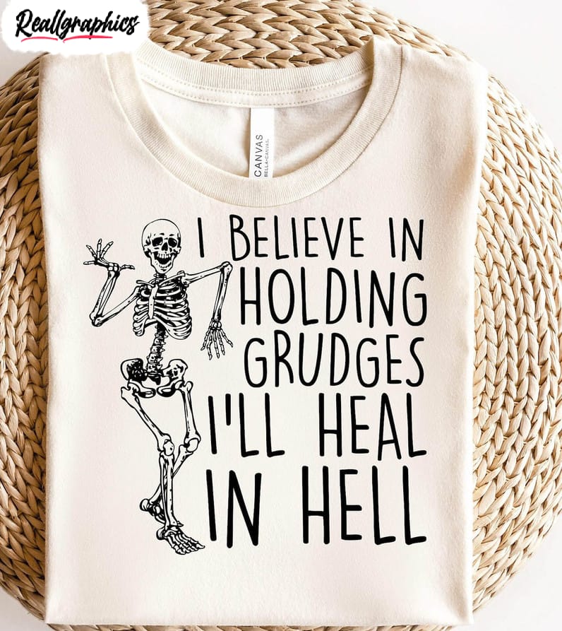 I Believe In Holding Grudges Shirt, Funny Crewneck Unisex Hoodie I Believe In Holding Grudges Shirt, Funny Crewneck Unisex Hoodie