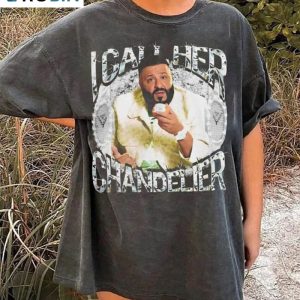 i call her chandelier shirt dj khaled funny meme joke unisex t shirt vintage tee tops 1 vgn0ba