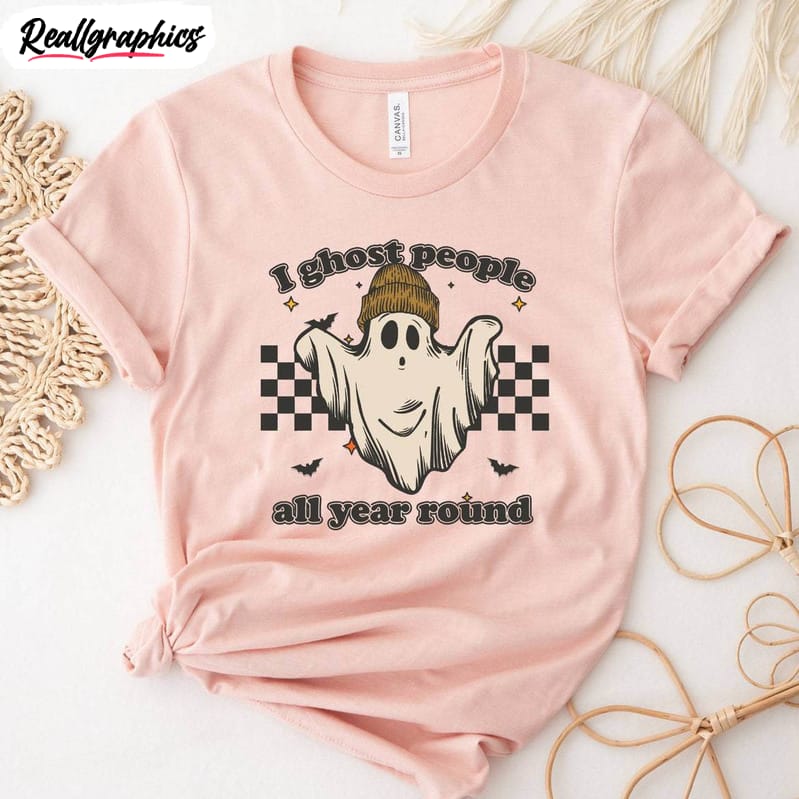 I Ghost People All Year Around Funny Shirt, Halloween Party Unisex Shirt