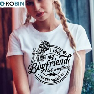 i love my boyfriend but sometimes i wanna square up shirt cute hoodie sweater for men 1 qxityb