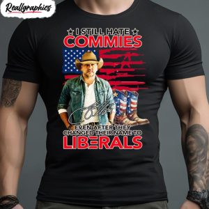 i still hate commies even after they changed their name to liberals shirt 1 tlvskd