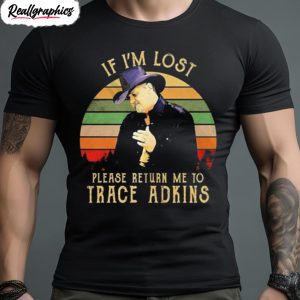 if im lost please return me to trace adkins vintage shirt 1 g3j5bj