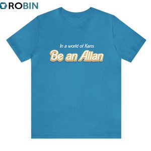 in a world of kens be an allan shirt cute barbie short sleeve unisex hoodie 1 yoh6uw