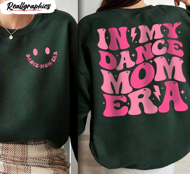 In My Dance Mom Era Funny Shirt, Trendy Sweatshirt Crewneck For Mom Dance In My Dance Mom Era Funny Shirt, Trendy Sweatshirt Crewneck For Mom Dance