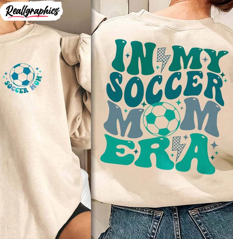 In My Soccer Mom Era Trendy Shirt, Game Day Soccer Season Tee, Hoodie In My Soccer Mom Era Trendy Shirt, Game Day Soccer Season Tee, Hoodie