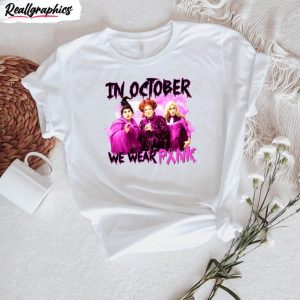 in october we wear pink halloween shirt sanderson sisters unisex t shirt unisex hoodie 1 ifvhf7