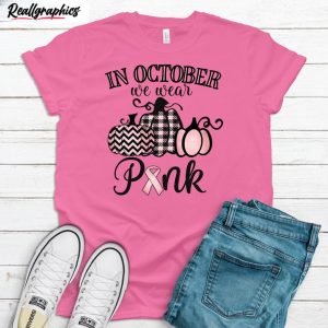 in october we wear pink shirt breast cancer pumpkins unisex shirt 1 ee8n5s