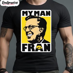 iowa hawkeyes my man fran shirt 1 hfofvt
