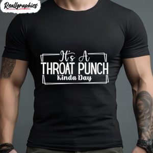 its a throat punch kinda day 2023 shirt 1 se90ig