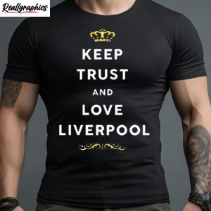 keep trust and love liverpool 2023 shirt 1 xh4frr