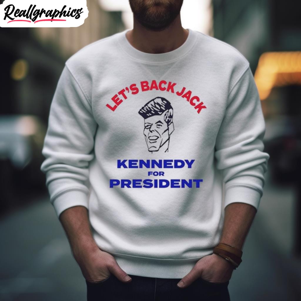 Let'S Back Jack Kennedy For President Shirt