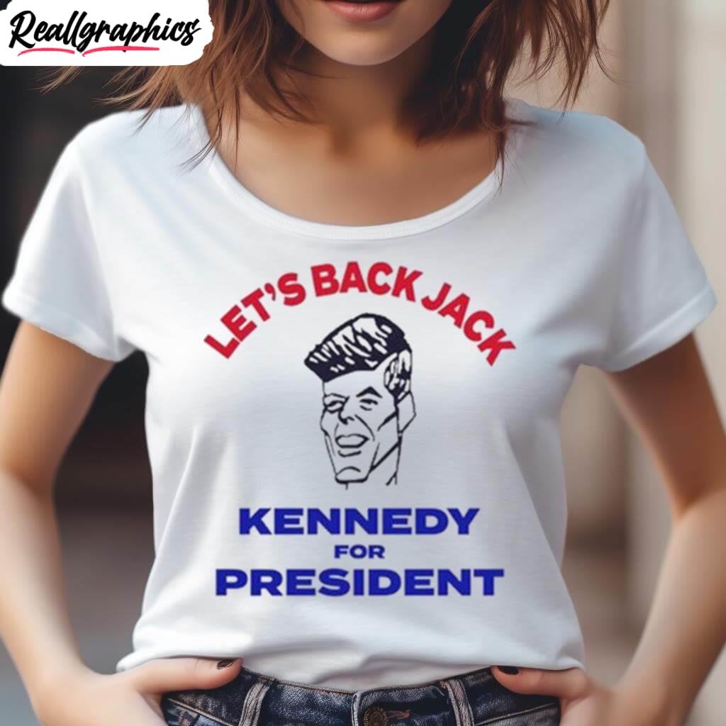 Let'S Back Jack Kennedy For President Shirt Let'S Back Jack Kennedy For President Shirt