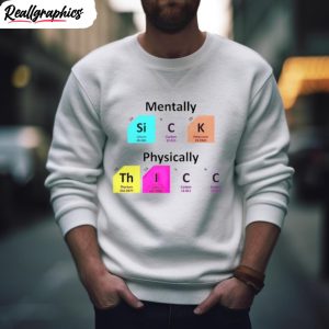 mentally sick physically thicc shirt