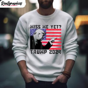 miss me yet trump 2024 usa flag shirt