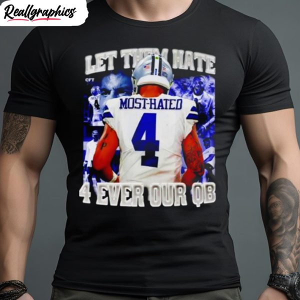 most hated let them hate 4 ever our qb shirt