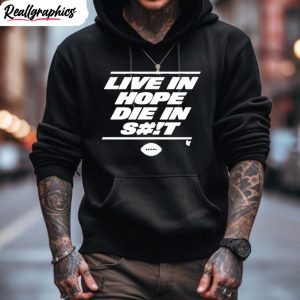 new york jets live in hope die in shit shirt