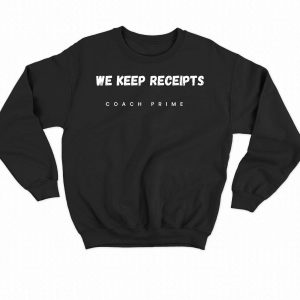 colorado university football coach prime deion sanders fan we keep receipts team unisex t-shirt, hoodie, sweatshirt