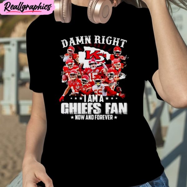 damn right i am a kansas city chiefs beat detroit lions fan now and forever unisex t-shirt, hoodie, sweatshirt