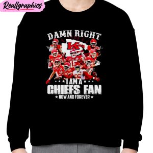 damn right i am a kansas city chiefs beat detroit lions fan now and forever unisex t-shirt, hoodie, sweatshirt