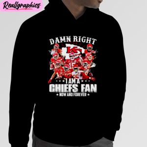 damn right i am a kansas city chiefs beat detroit lions fan now and forever unisex t-shirt, hoodie, sweatshirt