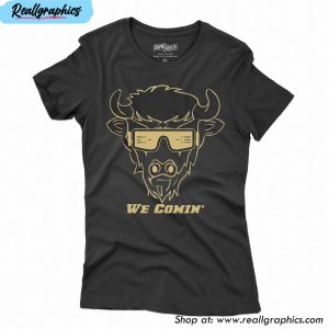 deion sanders we comin colorado buffalo we comin prime unisex t-shirt, hoodie, sweatshirt
