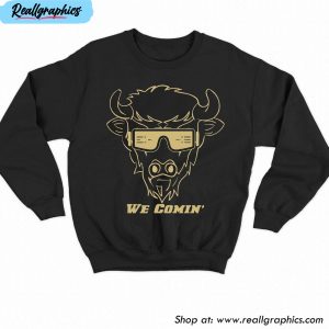 deion sanders we comin colorado buffalo we comin prime unisex t-shirt, hoodie, sweatshirt