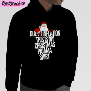 due to inflation this is my christmas unisex t-shirt, hoodie, sweatshirt