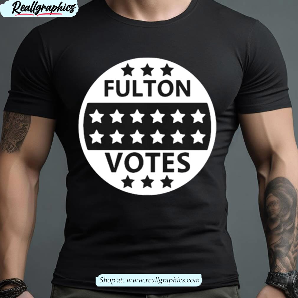 Fulton Elections Fulton Votes 2023 Shirt Images By Hersmiles Fulton Elections Fulton Votes 2023 Shirt