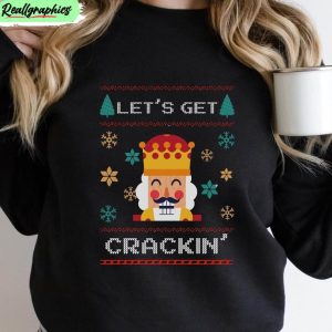 funny-nutcracker-shirt-lets-get-crackin-sweater-crewneck-1