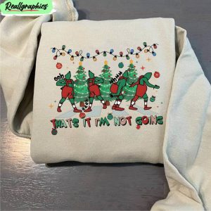 grinch-thats-it-im-not-going-shirt-movie-christmas-crewneck-unisex-hoodie-1
