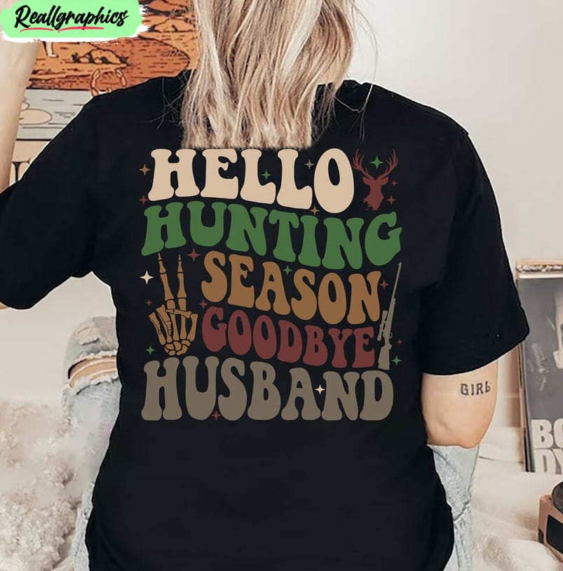 hello-hunting-season-goodbye-husband-shirt-deer-hunting-funny-unisex-hoodie-crewneck-2