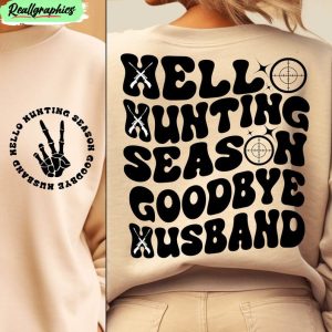 hello-hunting-season-goodbye-husband-shirt-funny-husband-crewneck-unisex-hoodie-1