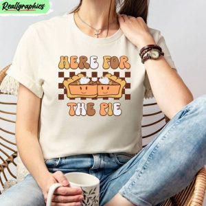 here-for-the-pie-shirt-thanksgiving-dessert-tee-tops-sweater-1