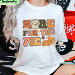 here-for-the-pie-trendy-shirt-thanksgiving-unisex-t-shirt-crewneck-for-fall-lover-1