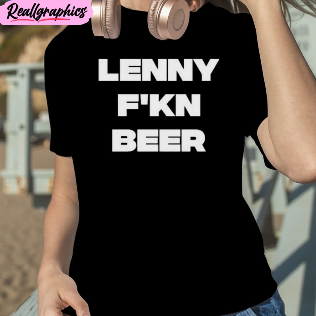 hits-daily-double-lenny-f_kn-beer-text-design-unisex-t-shirt-hoodie-sweatshirt-1_qvt4an Hits Daily Double Lenny F’kn Beer Text Design Unisex T-Shirt, Hoodie, Sweatshirt