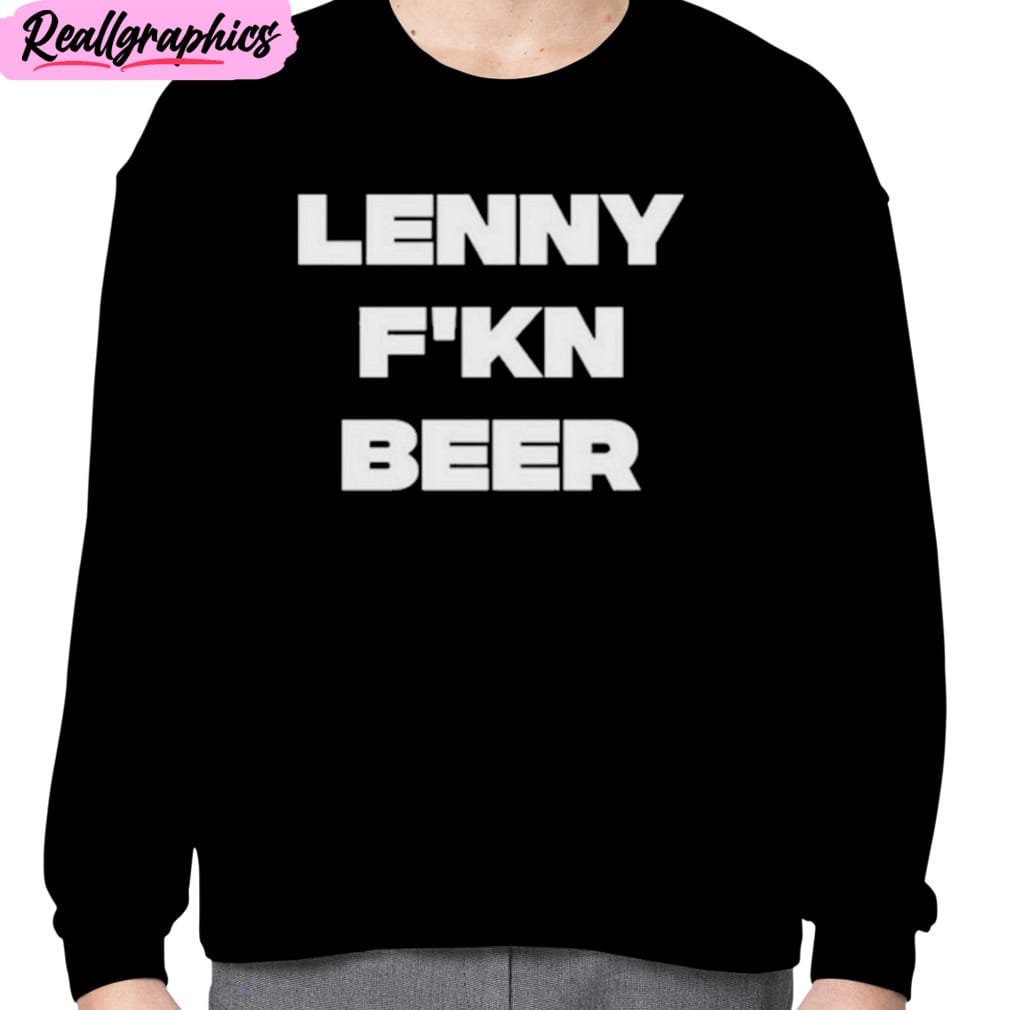 hits-daily-double-lenny-f_kn-beer-text-design-unisex-t-shirt-hoodie-sweatshirt-3_jjslso Hits Daily Double Lenny F’kn Beer Text Design Unisex T-Shirt, Hoodie, Sweatshirt