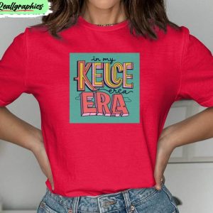in-my-kelce-era-shirt-cute-taylor-swift-unisex-t-shirt-unisex-hoodie-1