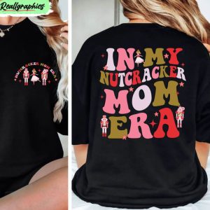 in-my-nutcracker-mom-era-funny-shirt-nutcracker-mom-crewneck-unisex-hoodie-1