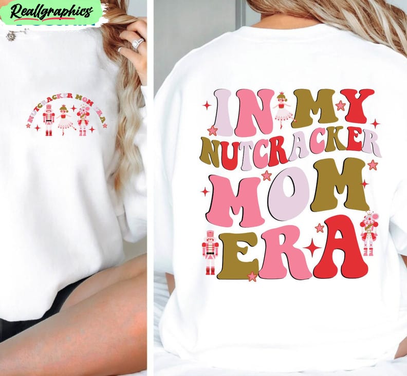 in-my-nutcracker-mom-era-funny-shirt-nutcracker-mom-crewneck-unisex-hoodie-2