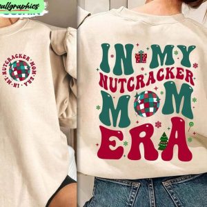 in-my-nutcracker-mom-era-vintage-shirt-in-my-mom-era-unisex-hoodie-long-sleeve-1