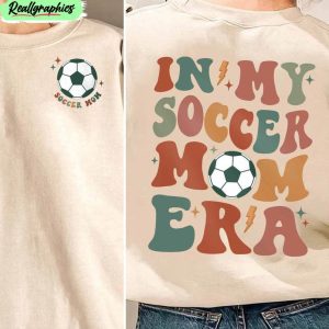 in-my-soccer-mom-era-shirt-funny-soccer-mom-hoodie-crewneck-1