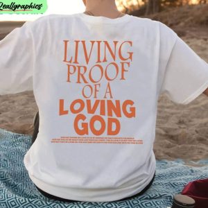 living-proof-of-a-loving-god-quote-shirt-christian-jesus-unisex-t-shirt-crewneck-1