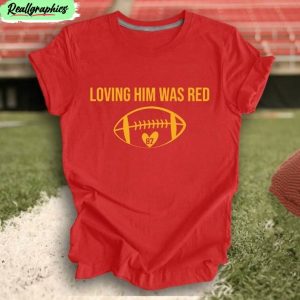 loving-him-was-red-trendy-shirt-american-football-mvp-crewneck-short-sleeve-1