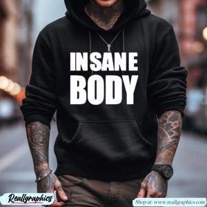 o mighty insane body shirt