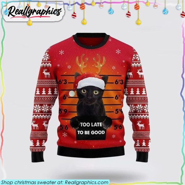cat-too-late-to-be-good-christmas-sweater-cat-lover-christmas-sweater