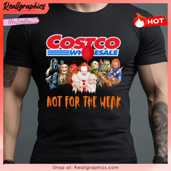 costco wholesale not for the weak unisex shirt