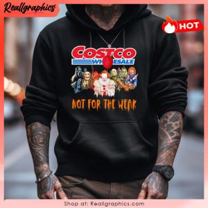 costco wholesale not for the weak unisex shirt